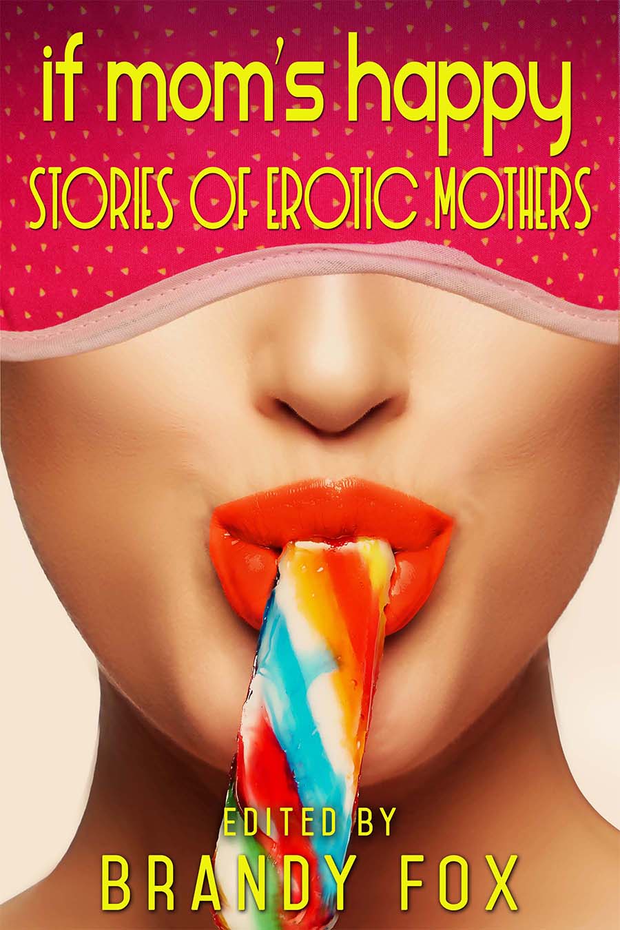 If Mom’s Happy: Stories of Erotic Mothers